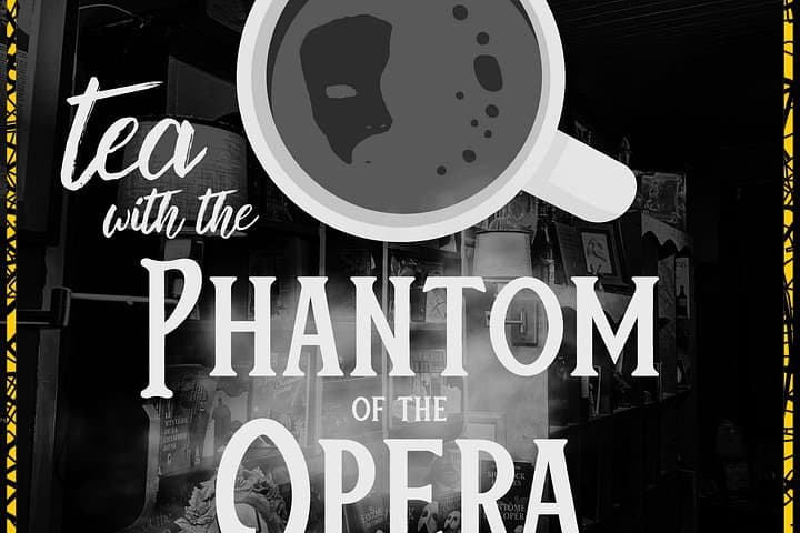 Tea with the Phantom of the Opera